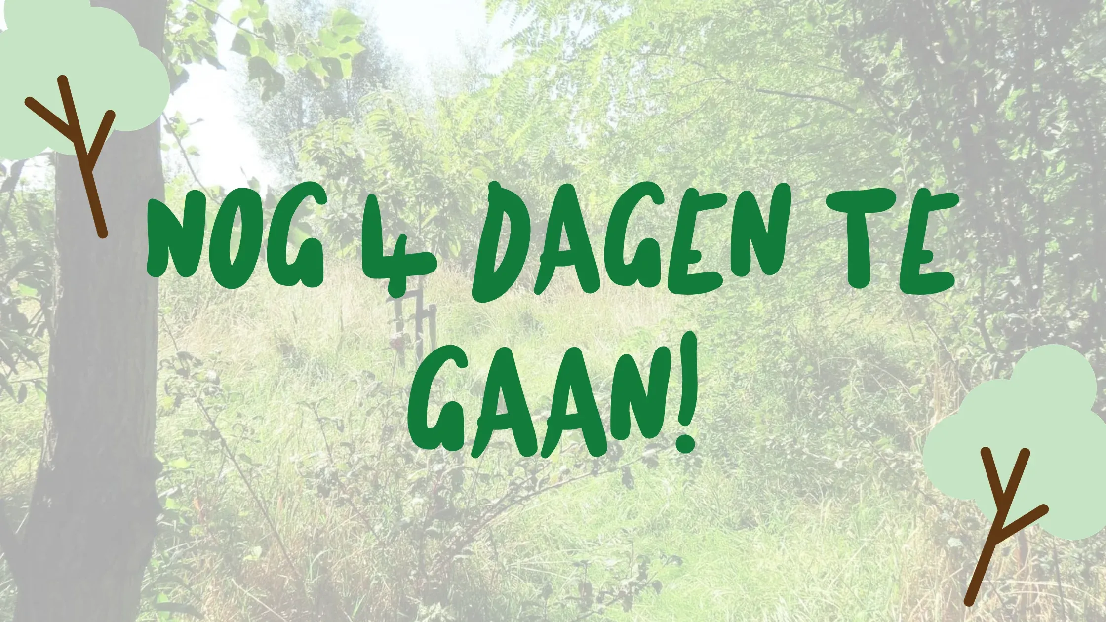 Tekst ‘Nog 4 dagen te gaan!’ op een achtergrond van een voedselbos
